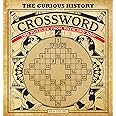The Curious History of the Crossword: 100 Puzzles from Then and Now (Volume 1) (Puzzlecraft, 1)