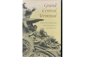 Grand Central Terminal: Railroads, Engineering, and Architecture in New York City