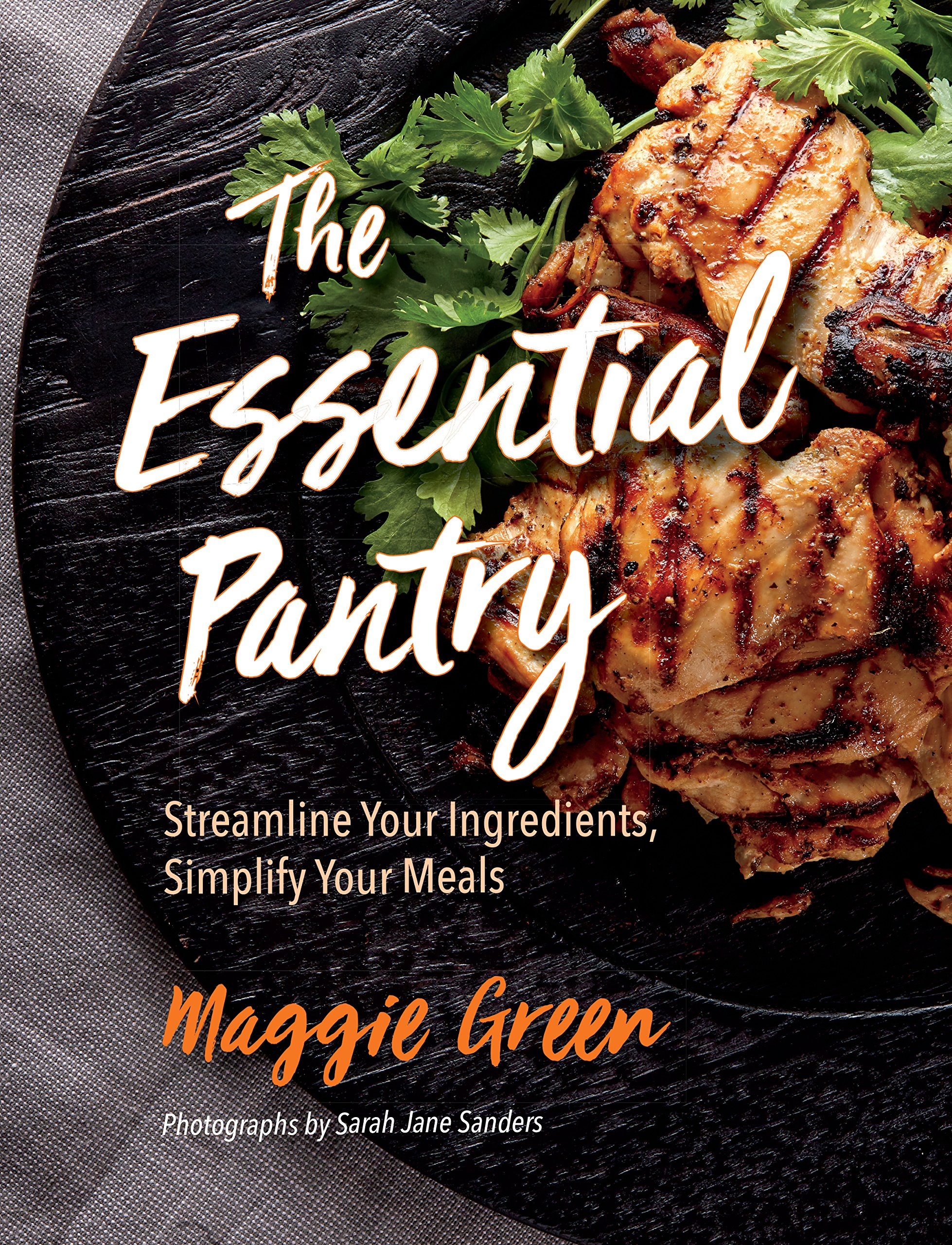 The Essential Pantry Streamline Your Ingredients Simplify Your