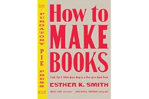 How to Make Books: Fold, Cut & Stitch Your Way to a One-of-a-Kind Book