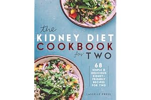 Kidney Diet Cookbook for Two: 68 Simple & Delicious Kidney-Friendly Recipes For Two (The Kidney Diet & Kidney Disease Cookboo