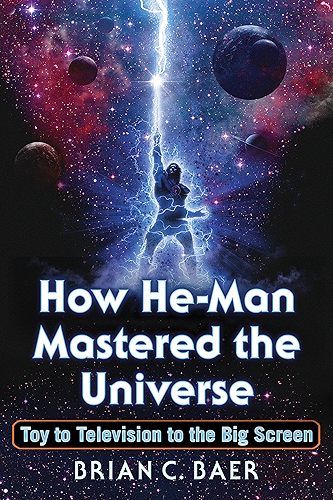 Download How He-Man Mastered the Universe: Toy to Television to the Big Screen (English Edition) PDF