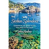 Sicilian Splendors: Discovering the Secret Places That Speak to the Heart