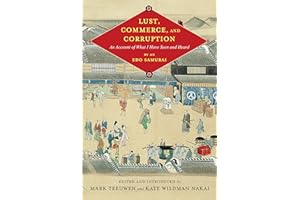 Lust, Commerce, and Corruption: An Account of What I Have Seen and Heard, by an Edo Samurai (Translations from the Asian Clas