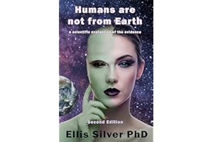 Humans are not from Earth: a scientific evaluation of the evidence (2nd Edition)