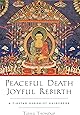 Peaceful Death, Joyful Rebirth: A Tibetan Buddhist Guidebook