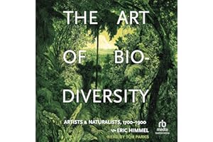 The Art of Biodiversity: Artists & Naturalists, 1700-1900