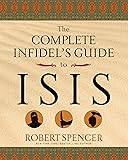 The Complete Infidel's Guide to ISIS (Complete Infidel's Guides)