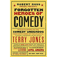 Forgotten Heroes of Comedy: An Encyclopedia of the Comedy Underdog
