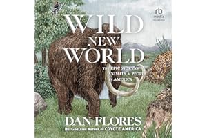 Wild New World: The Epic Story of Animals and People in America