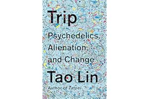 Trip: Psychedelics, Alienation, and Change