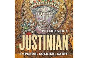 Justinian: Emperor, Soldier, Saint