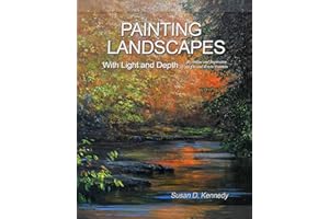 Painting Landscapes with Light and Depth: Technique and Inspiration for Oil and Acrylic Painters