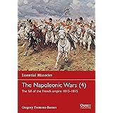The Napoleonic Wars: The Fall of the French Empire 1813-1815 (4)