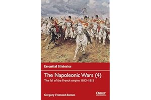 The Napoleonic Wars: The Fall of the French Empire 1813-1815 (4)