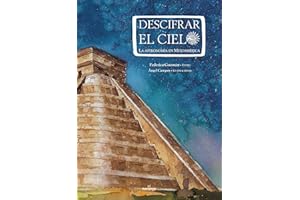 Descifrar el cielo/ Deciphering the Sky: La astronomia en Mesoamerica/ The Astronomy in Mesoamerica (Spanish Edition)