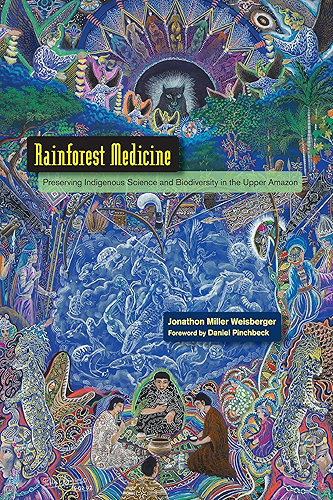 Download Rainforest Medicine: Preserving Indigenous Science and Biodiversity in the Upper Amazon (English Edition) PDF