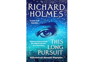 This Long Pursuit: Reflections of a Romantic Biographer