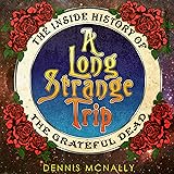 A Long Strange Trip: The Inside History of the