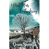 What Was I Thinking? (Rivers Bend Trilogy Book 3)