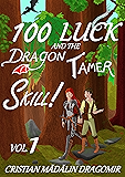 Dragons can be cute too! (100 Luck and the Dragon Tamer Skill! Book 1)