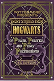 Short Stories from Hogwarts of Power, Politics and Pesky Poltergeists (Kindle Single) (Pottermore Presents)