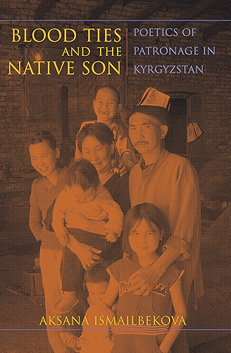 Download Blood Ties and the Native Son: Poetics of Patronage in Kyrgyzstan (New Anthropologies of Europe) (English Edition) PDF