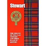 The Stewart: The Origins of the Clan Stewart and Their Place in History (Scottish Clan Mini-Book)