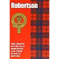 The Robertson: The Origins of the Clan Robertson and Their Place in History (Scottish Clan Mini-Book)