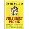 Vultures' Picnic: In Pursuit of Petroleum Pigs, Power Pirates, and High-Finance Carnivores
