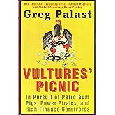 Vultures' Picnic: In Pursuit of Petroleum Pigs, Power Pirates, and High-Finance Carnivores