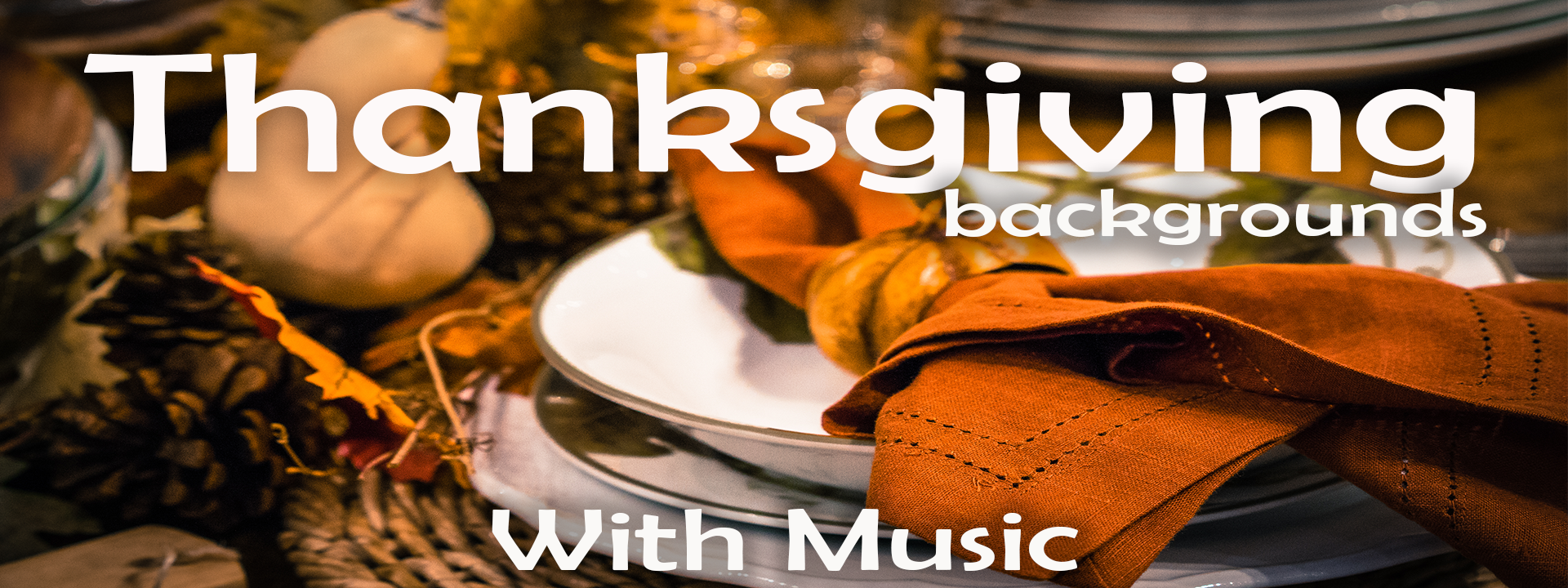 8 Hour Thanksgiving Backgrounds - with Music