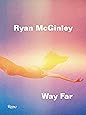 Ryan McGinley: Way Far