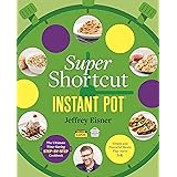 Super Shortcut Instant Pot: The Ultimate Time-Saving Step-by-Step Cookbook (Step-by-Step Instant Pot Cookbooks)