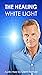 The Healing White Light by Glenn Harrold