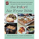 The Instant® Air Fryer Bible: 125 Simple Step-by-Step Recipes to Make the Most of Every Instant® Air Fryer