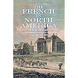 The French In North America: 1500 -- 1783