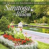 Saratoga in Bloom: 150 Years of Glorious Gardens