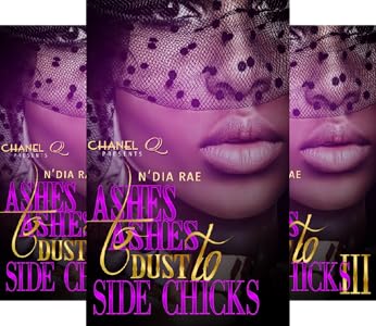 Ashes to Ashes, Dust to Side Chicks 2 - Kindle edition by Rae, N'Dia, Q