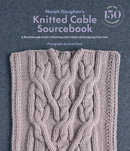 Download Norah Gaughan's Knitted Cable Sourcebook: A Breakthrough Guide to Knitting with Cables and Designing Your Own (English Edition) PDF
