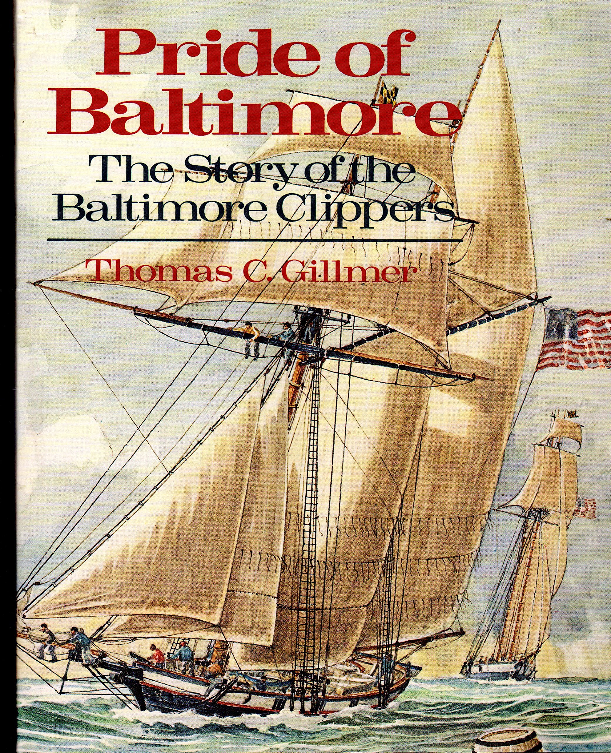 Pride Of Baltimore The Story Of The Baltimore Clippers Gillmer Thomas C Amazon Com Books