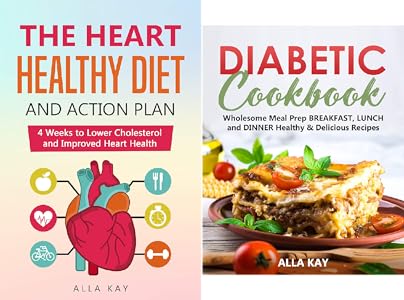 Amazon Com The Heart Healthy Diet And Action Plan 4 Weeks To Lower Cholesterol And Improved Heart Health Menu For A Month Breakfast Lunch Dinner Snask Healthy Food Book 1 Ebook Kay Alla