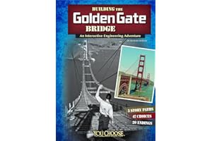 Building the Golden Gate Bridge: An Interactive Engineering Adventure (Engineering Marvels) (You Choose: Engineering Marvels)