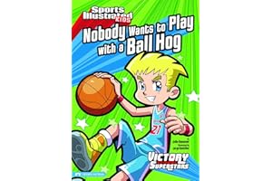 Nobody Wants to Play with a Ball Hog (Sports Illustrated Kids: Victory School Superstars)