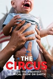 The Circus: Inside the Greatest Political Show on Earth Poster