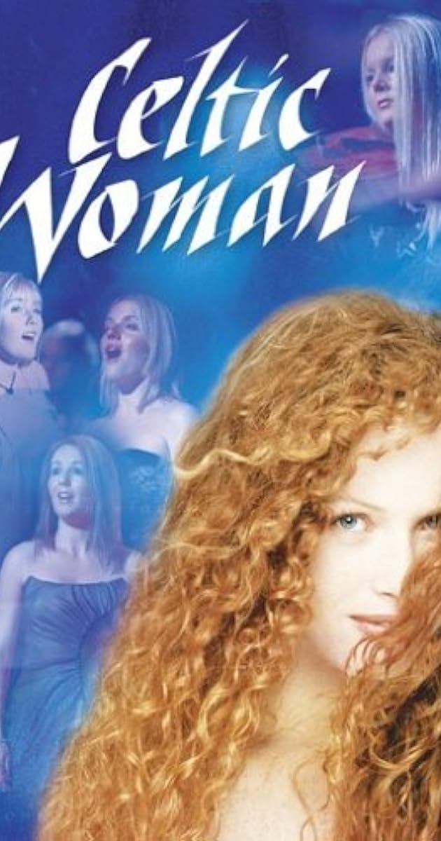 Celtic Woman (Video 2005) - Full Cast & Crew - IMDb
