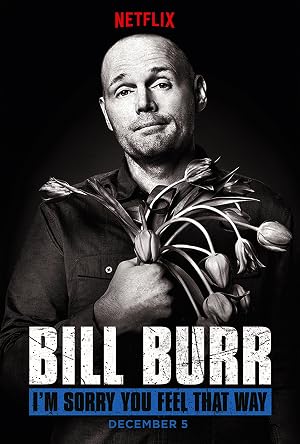 Bill Burr: I'm Sorry You Feel That Way poster