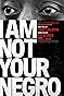 I Am Not Your Negro