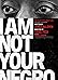 I Am Not Your Negro (2016 Documentary) I Am Not Your Negro (2016 Documentary)