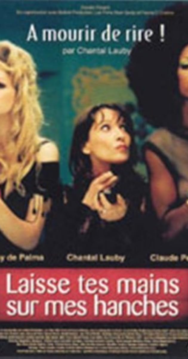 Laisse Tes Mains Sur Mes Hanches Laisse tes mains sur mes hanches (2003) - IMDb
